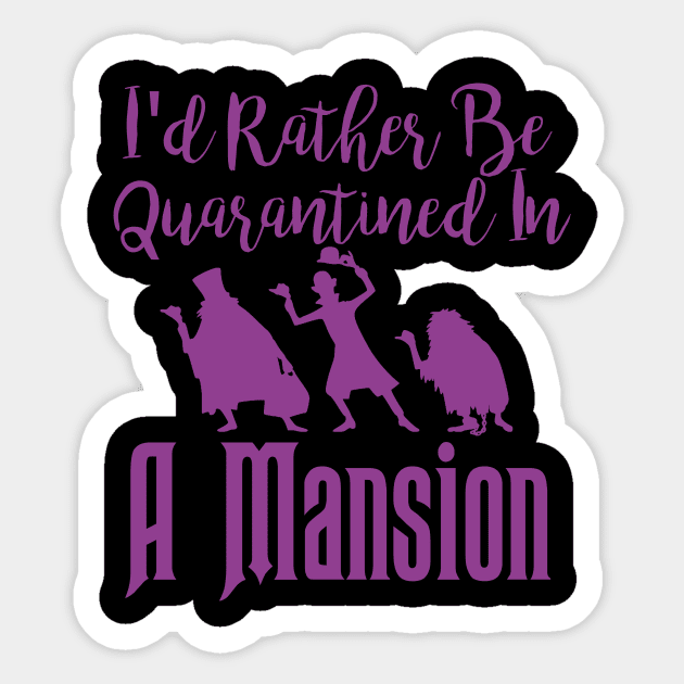 I'd Rather Be Quarantined In A Mansion Sticker by ThisIsFloriduhMan